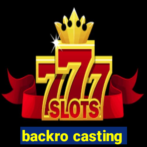 backro casting